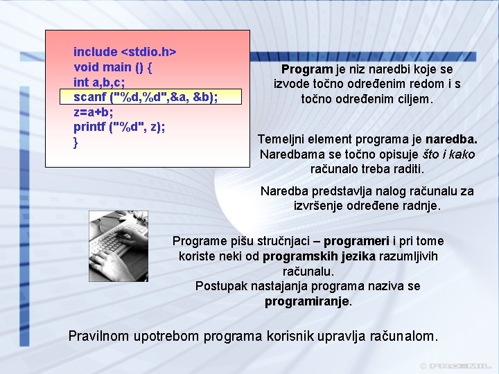 include <stdio. h> void main () { int a, b, c; scanf ("%d, %d",