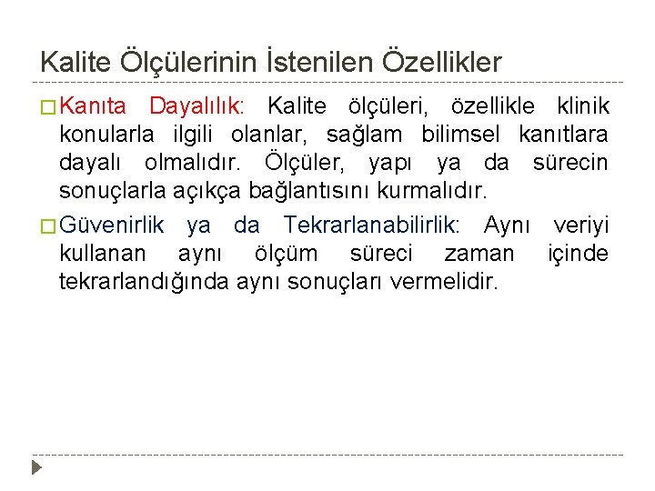 Kalite Ölçülerinin İstenilen Özellikler � Kanıta Dayalılık: Kalite ölçüleri, özellikle klinik konularla ilgili olanlar,