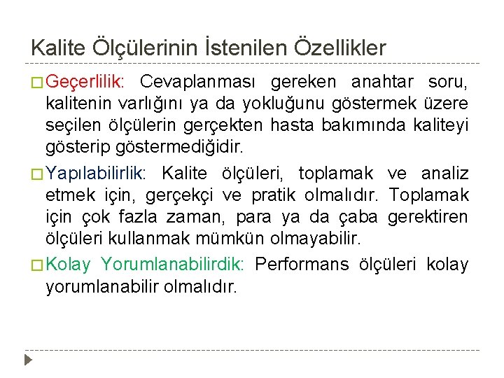 Kalite Ölçülerinin İstenilen Özellikler � Geçerlilik: Cevaplanması gereken anahtar soru, kalitenin varlığını ya da