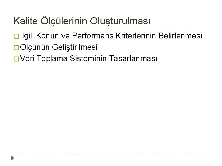 Kalite Ölçülerinin Oluşturulması � İlgili Konun ve Performans Kriterlerinin Belirlenmesi � Ölçünün Geliştirilmesi � Kalite Ölçülerinin Oluşturulması � İlgili Konun ve Performans Kriterlerinin Belirlenmesi � Ölçünün Geliştirilmesi �