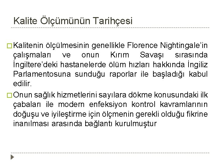 Kalite Ölçümünün Tarihçesi � Kalitenin ölçülmesinin genellikle Florence Nightingale’in çalışmaları ve onun Kırım Savaşı