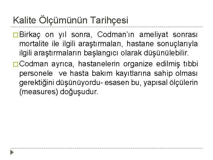 Kalite Ölçümünün Tarihçesi � Birkaç on yıl sonra, Codman’ın ameliyat sonrası mortalite ilgili araştırmaları,