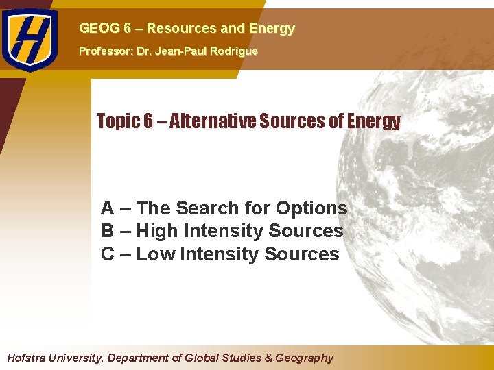 GEOG 6 – Resources and Energy Professor: Dr. Jean-Paul Rodrigue Topic 6 – Alternative