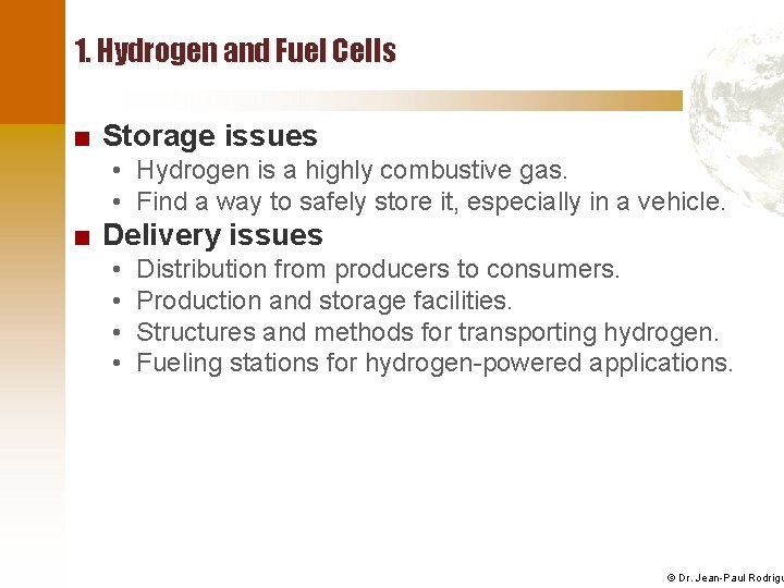 1. Hydrogen and Fuel Cells ■ Storage issues • Hydrogen is a highly combustive