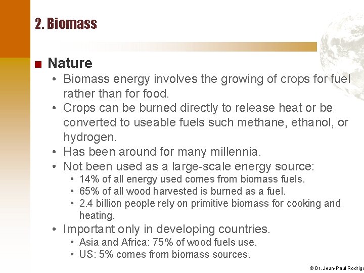2. Biomass ■ Nature • Biomass energy involves the growing of crops for fuel