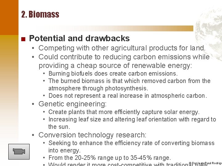 2. Biomass ■ Potential and drawbacks • Competing with other agricultural products for land.