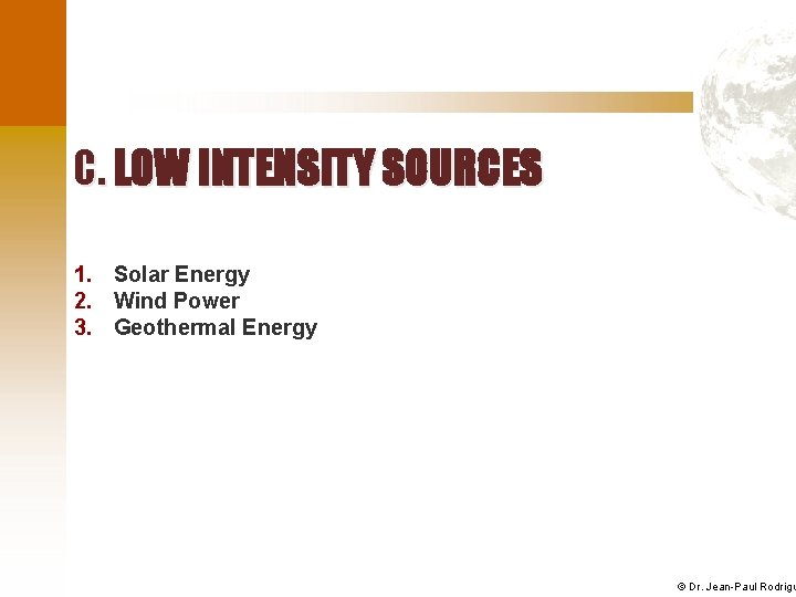 C. LOW INTENSITY SOURCES 1. Solar Energy 2. Wind Power 3. Geothermal Energy ©