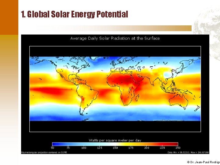 1. Global Solar Energy Potential © Dr. Jean-Paul Rodrigu 