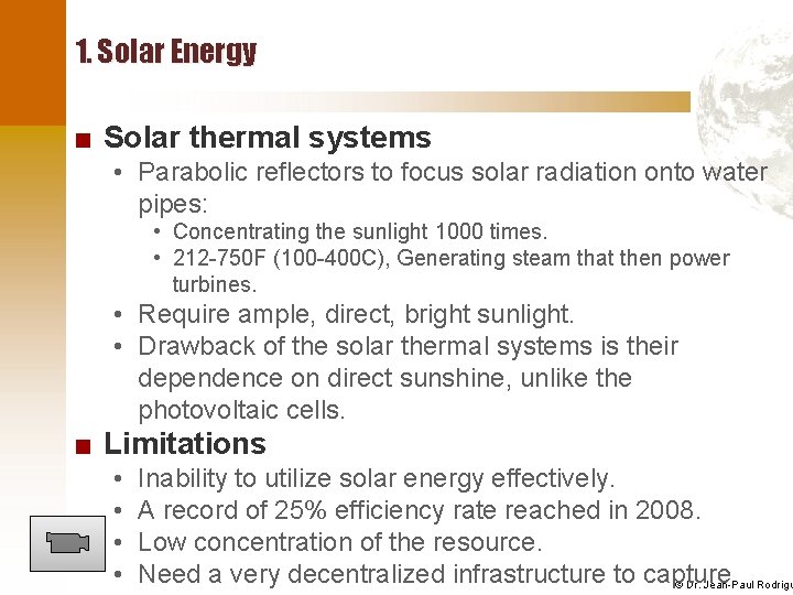 1. Solar Energy ■ Solar thermal systems • Parabolic reflectors to focus solar radiation