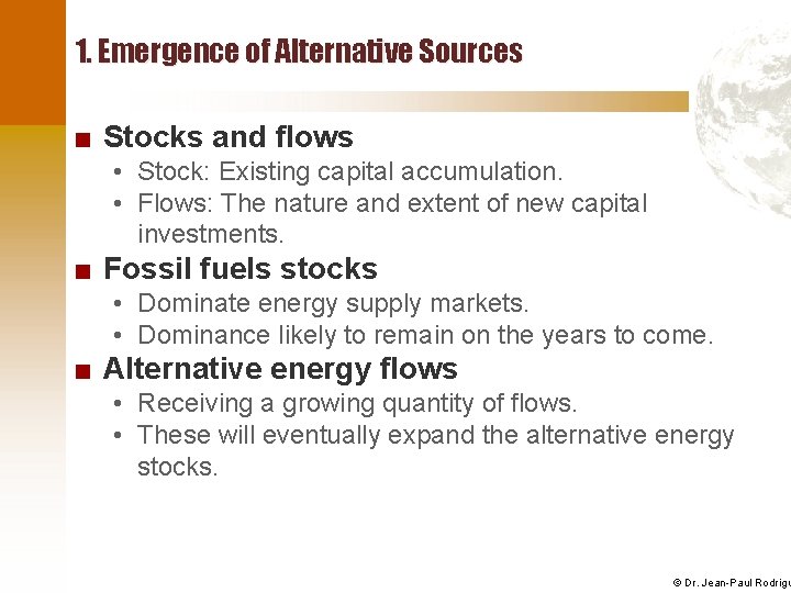 1. Emergence of Alternative Sources ■ Stocks and flows • Stock: Existing capital accumulation.