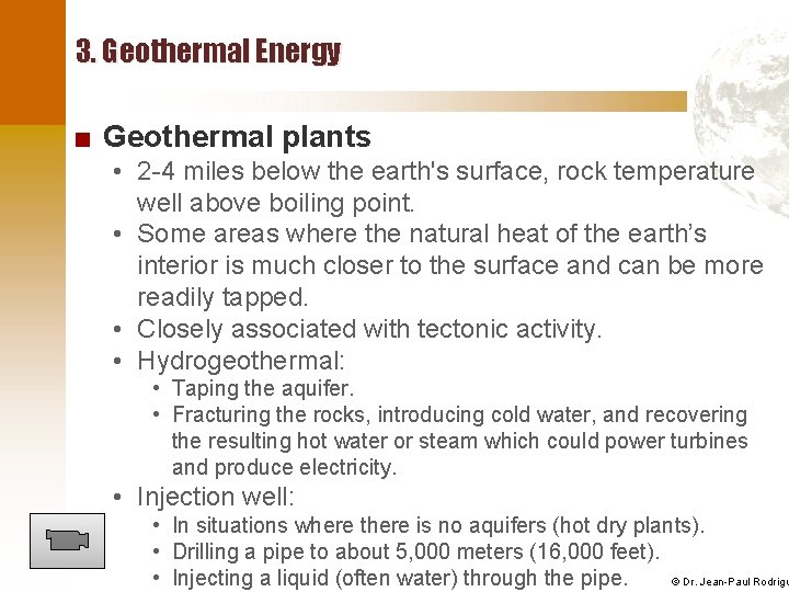 3. Geothermal Energy ■ Geothermal plants • 2 -4 miles below the earth's surface,