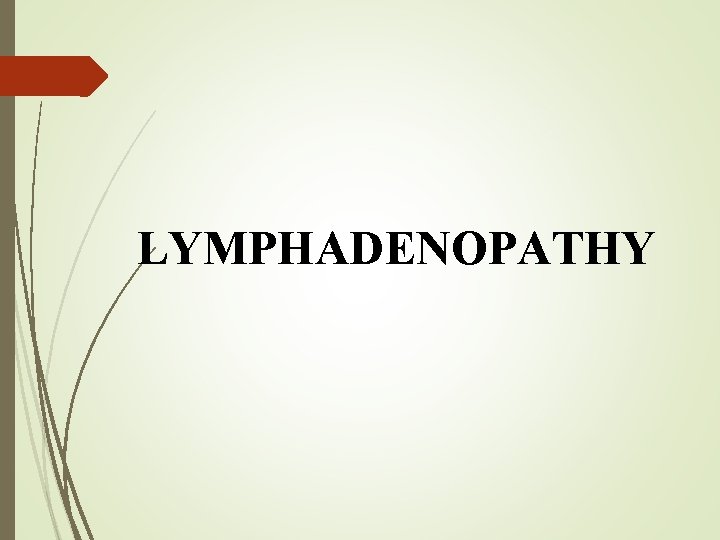 LYMPHADENOPATHY 