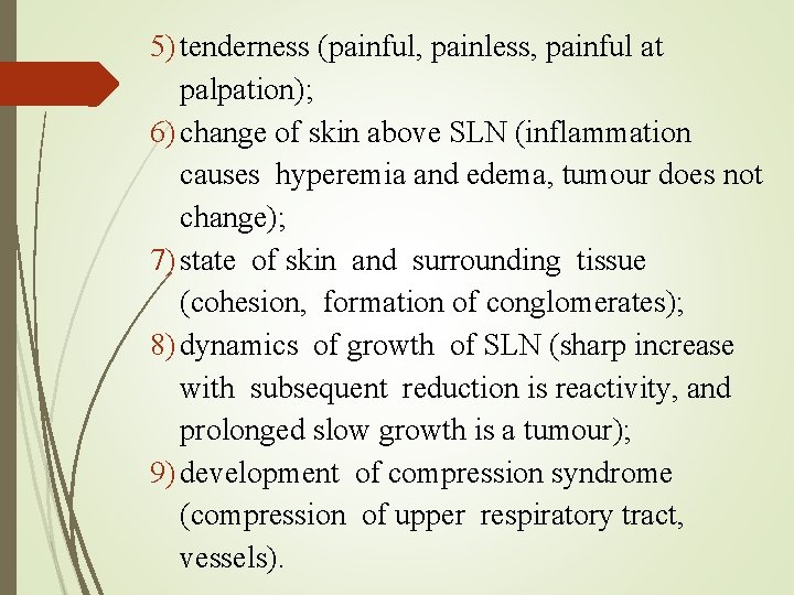 5) tenderness (painful, painless, painful at palpation); 6) change of skin above SLN (inflammation