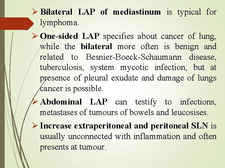  Bilateral LAP of mediastinum is typical for lymphoma. One-sided LAP specifies about cancer