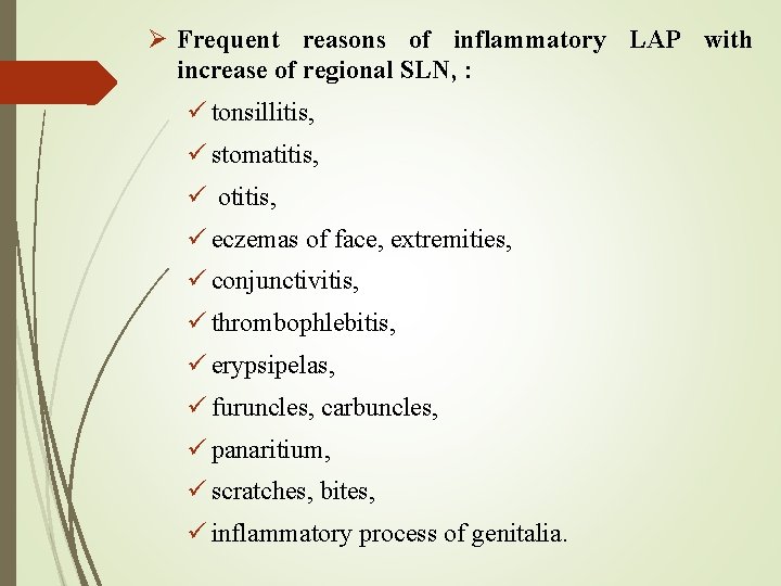 Frequent reasons of inflammatory LAP with increase of regional SLN, : tonsillitis, stomatitis,