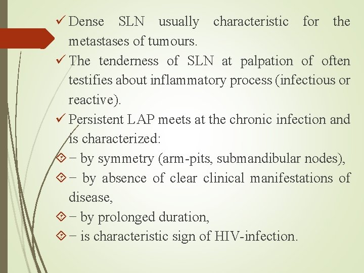  Dense SLN usually characteristic for the metastases of tumours. The tenderness of SLN