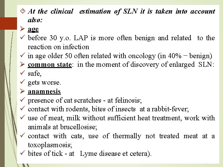  At the clinical estimation of SLN it is taken into account also: age