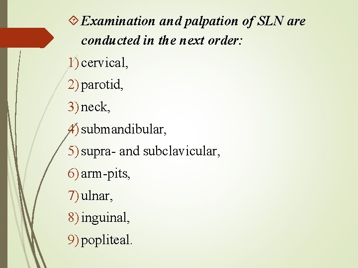  Examination and palpation of SLN are conducted in the next order: 1) cervical,