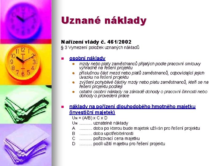 Uznané náklady Nařízení vlády č. 461/2002 § 3 Vymezení položek uznaných nákladů n osobní