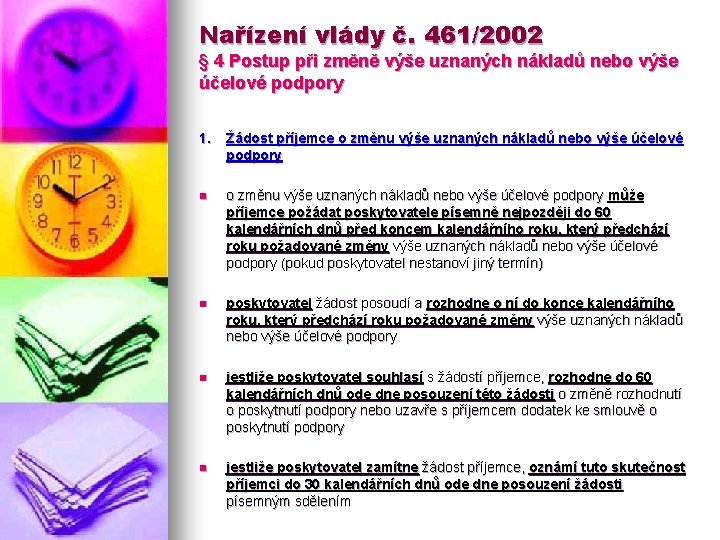 Nařízení vlády č. 461/2002 § 4 Postup při změně výše uznaných nákladů nebo výše