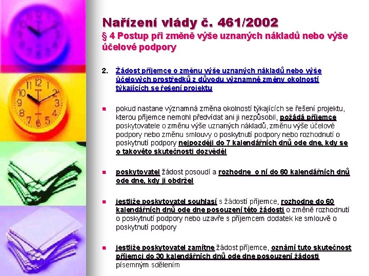 Nařízení vlády č. 461/2002 § 4 Postup při změně výše uznaných nákladů nebo výše