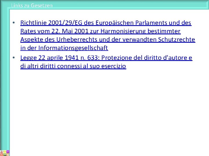 Links zu Gesetzen • Richtlinie 2001/29/EG des Europäischen Parlaments und des Rates vom 22.