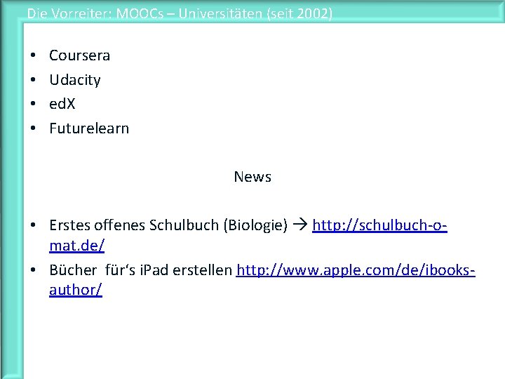 Die Vorreiter: MOOCs – Universitäten (seit 2002) • • Coursera Udacity ed. X Futurelearn