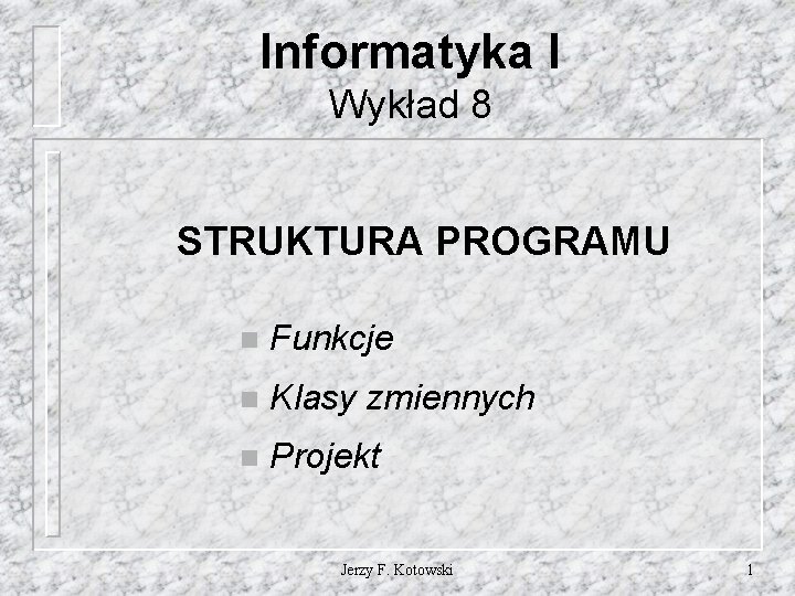 Informatyka I Wykad 8 STRUKTURA PROGRAMU n Funkcje
