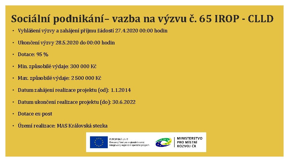 Sociální podnikání– vazba na výzvu č. 65 IROP - CLLD • Vyhlášení výzvy a