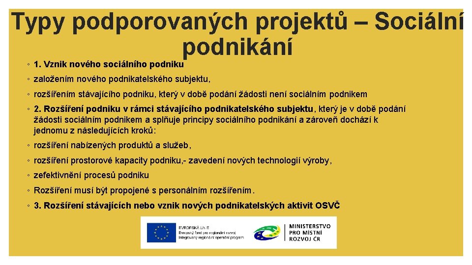 Typy podporovaných projektů – Sociální podnikání ◦ 1. Vznik nového sociálního podniku ◦ založením