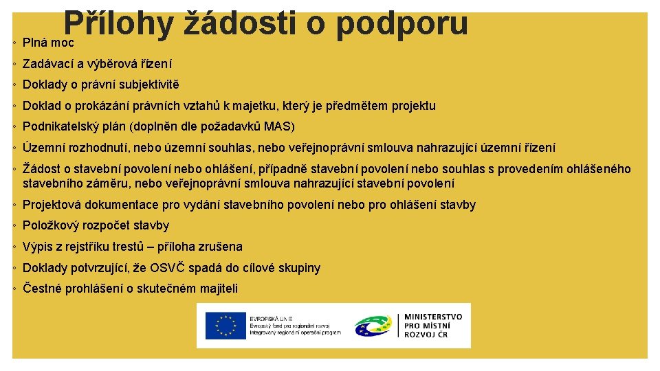 Přílohy žádosti o podporu ◦ Plná moc ◦ Zadávací a výběrová řízení ◦ Doklady