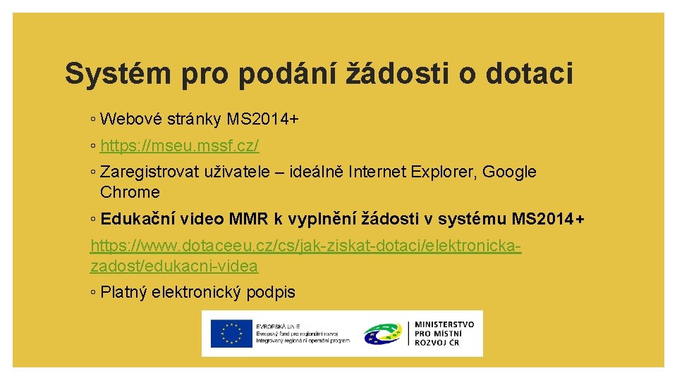 Systém pro podání žádosti o dotaci ◦ Webové stránky MS 2014+ ◦ https: //mseu.