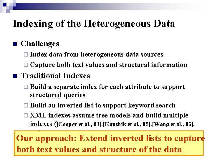 Indexing of the Heterogeneous Data n Challenges ¨ Index data from heterogeneous data sources