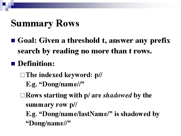 Summary Rows n Goal: Given a threshold t, answer any prefix search by reading