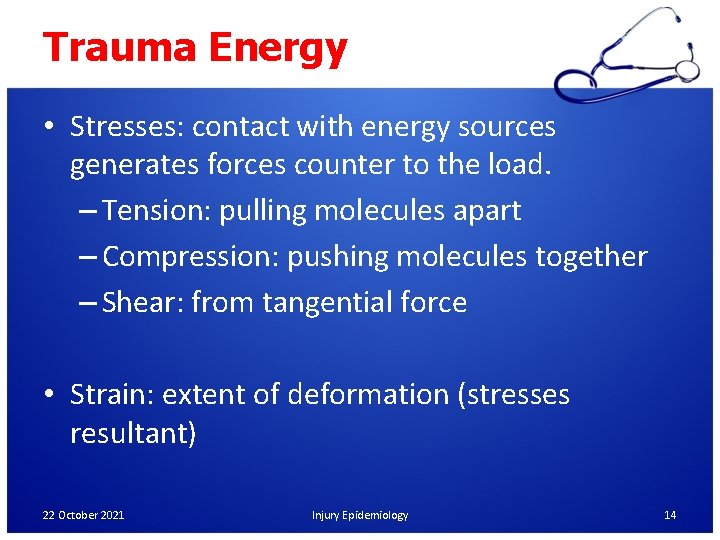 Trauma Energy • Stresses: contact with energy sources generates forces counter to the load.