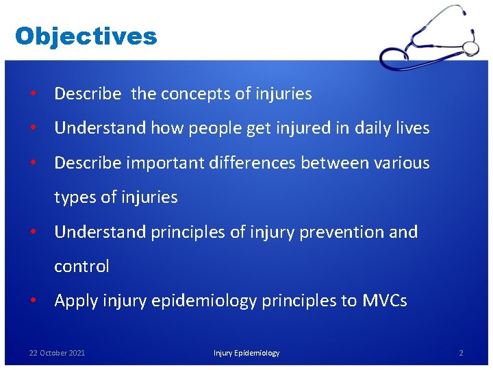 Objectives • Describe the concepts of injuries • Understand how people get injured in