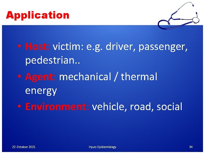 Application • Host: victim: e. g. driver, passenger, pedestrian. . • Agent: mechanical /