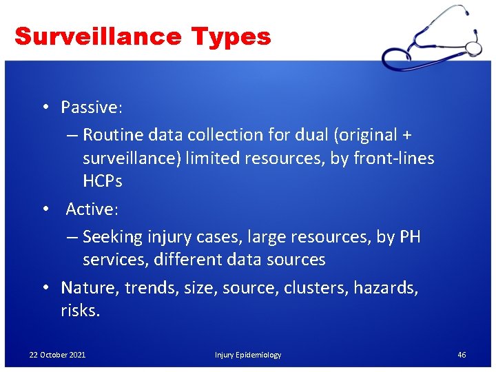 Surveillance Types • Passive: – Routine data collection for dual (original + surveillance) limited
