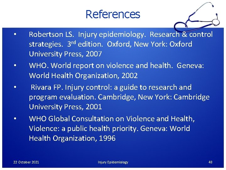 References • • Robertson LS. Injury epidemiology. Research & control strategies. 3 rd edition.