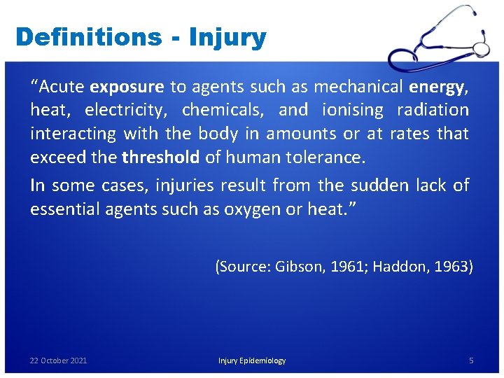 Definitions - Injury “Acute exposure to agents such as mechanical energy, heat, electricity, chemicals,