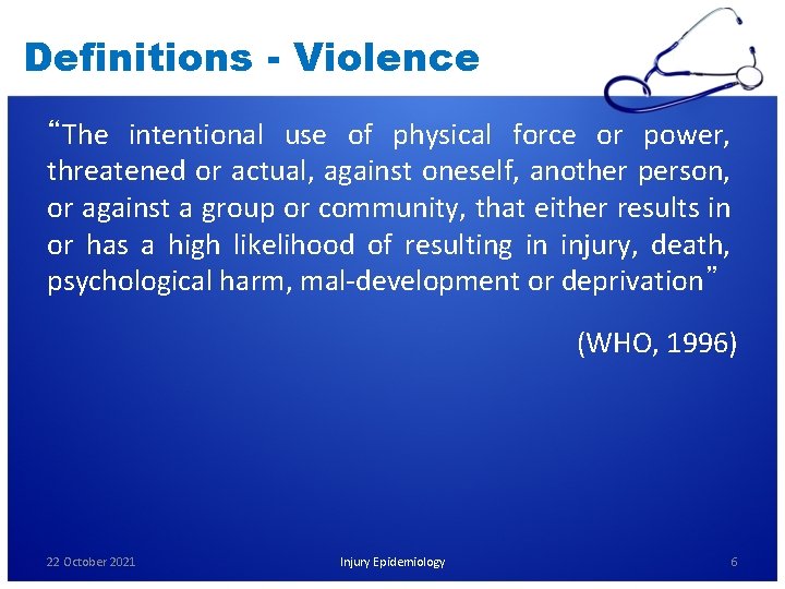 Definitions - Violence “The intentional use of physical force or power, threatened or actual,