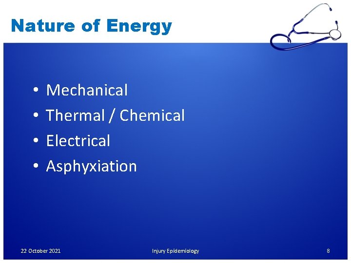 Nature of Energy • • Mechanical Thermal / Chemical Electrical Asphyxiation 22 October 2021