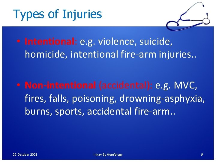 Types of Injuries • Intentional: e. g. violence, suicide, homicide, intentional fire-arm injuries. .