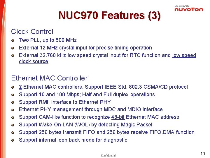 NUC 970 Features (3) Clock Control Two PLL, up to 500 MHz External 12