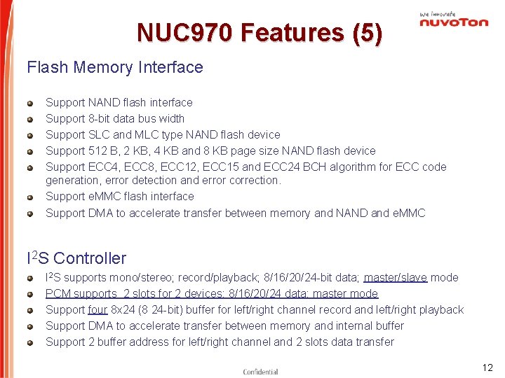 NUC 970 Features (5) Flash Memory Interface Support NAND flash interface Support 8 -bit