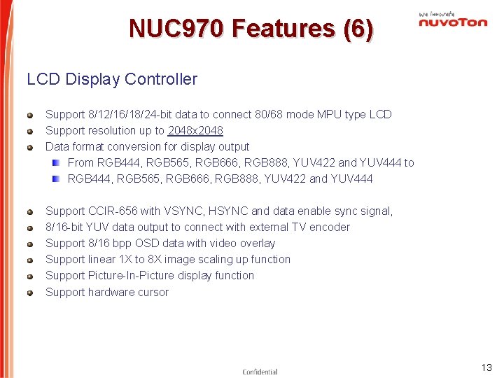 NUC 970 Features (6) LCD Display Controller Support 8/12/16/18/24 -bit data to connect 80/68