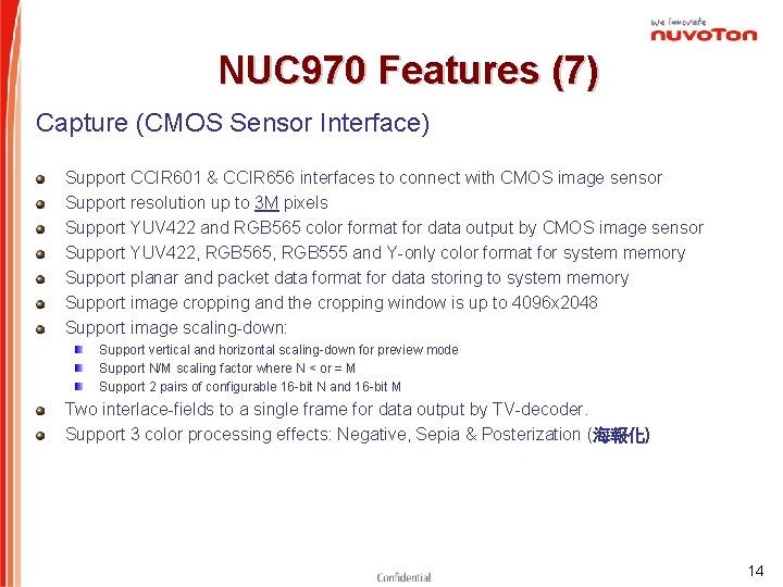 NUC 970 Features (7) Capture (CMOS Sensor Interface) Support CCIR 601 & CCIR 656