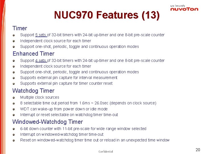 NUC 970 Features (13) Timer Support 5 sets of 32 -bit timers with 24