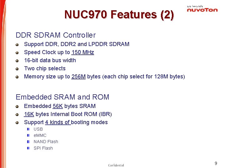 NUC 970 Features (2) DDR SDRAM Controller Support DDR, DDR 2 and LPDDR SDRAM