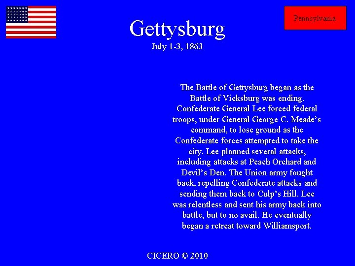 Gettysburg Pennsylvania July 1 -3, 1863 The Battle of Gettysburg began as the Battle